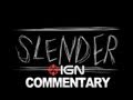 What is Slender? - IGN Commentary