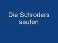 die schroders  saufen