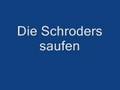 die schroders saufen