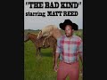 THE BAD KIND TRAILER starring MATT REED THE BAD KIND TRAILER starring MATT REED
