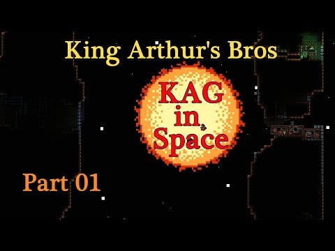 King Arthur's Bros: KAG in Space (Part 01)