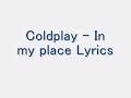 Coldplay - In my place Lyrics