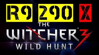 R9 290x | Witcher 3: Wild Hunt