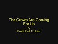 (now taking song requests)video i made for the song the crows are coming for us