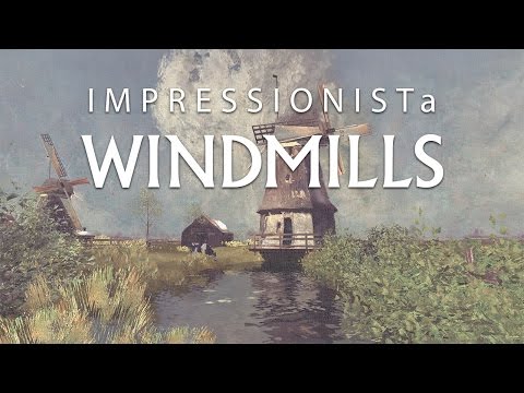IMPRESSIONISTa WINDMILLS - IMMERSIVE 360 PAINTING - YouTube