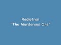 Radiotron - The Murderous One