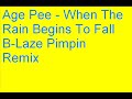 Age pee - when the rain begins to fall b-laze pimpin remix