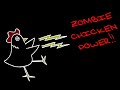 Zombie chicken power.