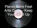 Planet Noire Feat Artis Denis - Keep Your Head Up Planet Noire Feat Artis Denis - Keep Your Head Up