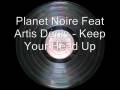 Planet Noire Feat Artis Denis - Keep Your Head Up