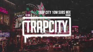 Trap Mix  R3HAB Trap City 10M Subscribers Mix