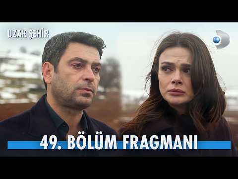 Uzak Şehir 49. Bölüm Fragmanı                                                                                                                                                                                                                             