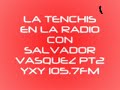 ADIOS A LA TENCHIS EN LA YXY 105.7 FM # 2