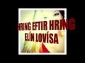 Click here to watch this video Hring Eftir Hring - Elín Lovísa