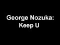 George Nozuka - Keep U