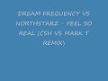 DF VS NORTHSTARZ - FEEL SO REAL (CSH VS MARK T REMIX)
