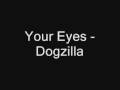 Your Eyes - Dogzilla