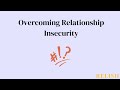 How To Get Over Insecurities In A Relationship