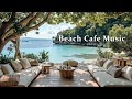 BEACH CAFé BOSSA NOVA - SMOOTH COFFEE JAZZ GUITAR & OCEA ..