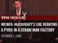 Weiner: McCaughey's Like Debating a Pyromaniac in a Straw Man Factory