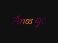 Retrospectiva Anos 90