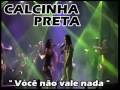 Calcinha Preta Voce Não Vale Nada Video and Lyrics