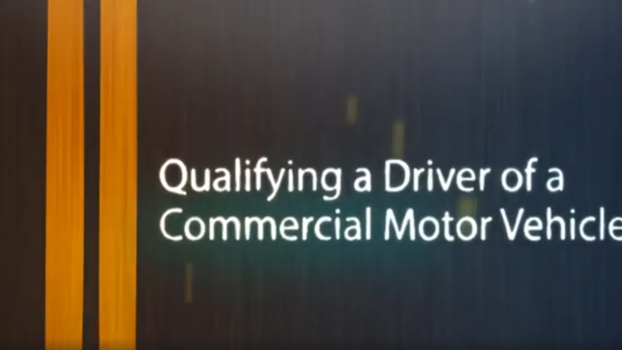 Qualifying a Driver of a Commercial Motor Vehicle