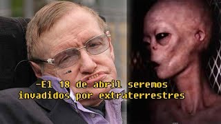 Profecía del 18 de abril de 2018 - ¿Stephen Hawking envió el mensaje?@Strayedaway