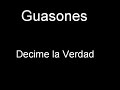 Decime la Verdad - Guasones