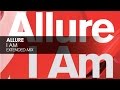 Allure I Am Official Music Video and Lyrics