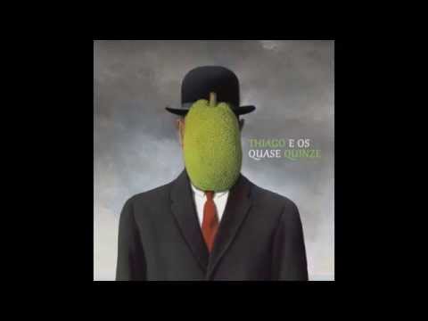 Thiago e os Quase Quinze (Disco Completo)