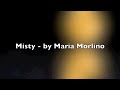 Misty - Sung by the Fabulous Maria Morlino