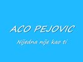 aco pejovic-nijedna  nije kao ti