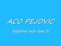 aco pejovic-nijedna nije kao ti aco pejovic-nijedna nije kao ti