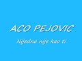 aco pejovic-nijedna  nije kao ti
