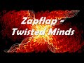 Zapflap - Twisted Minds Zapflap - Twisted Minds