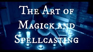 The Art of Magick and Spellcasting