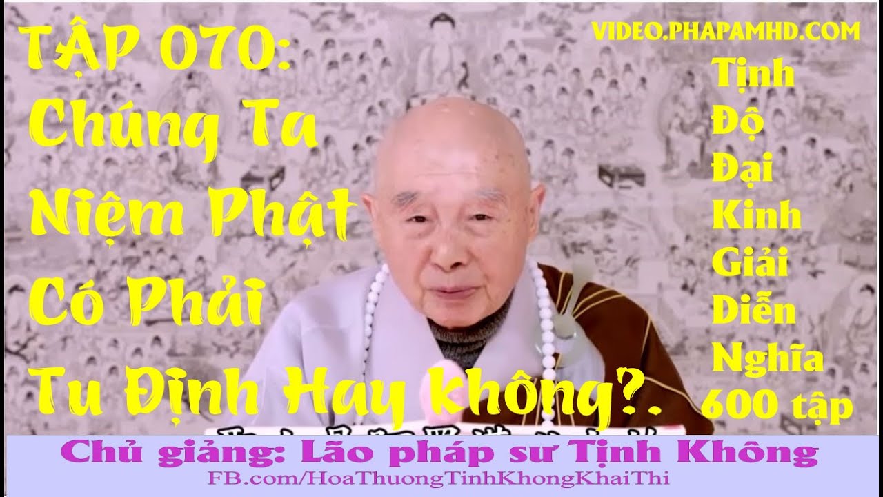 TẬP 070, Chúng Ta Niệm Phật Có Phải Tu Định Hay không, Tịnh Độ Đại Kinh Giải Diễn Nghĩa, Diệu Âm