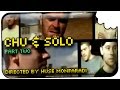 Chu & Solo (part ONE of TWO)