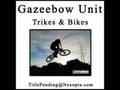 Gazeebow Unit - Trikes & Bikes