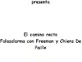 El camino recto- Falsalarma con Freeman y Chiens De Paille