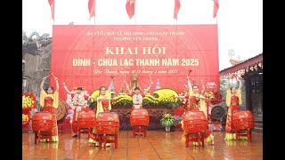 Khai hội Đình - Chùa Lạc Thanh năm 2025