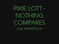 Pixie Lott - Nothing compares (LYRICS!!!)