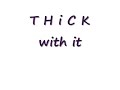 thick with it