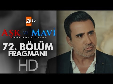 Aşk ve Mavi 72. Bölüm Fragmanı                                                                                                                                                                                                                            