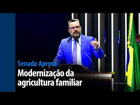 Senado Aprova: modernização da agricultura familiar é destaque