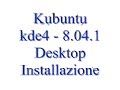 Kubuntu KDE4 8.04.1 Desktop Edition - Installazione