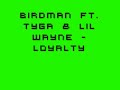 Birdman ft. Tyga & Lil Wayne - Loyalty