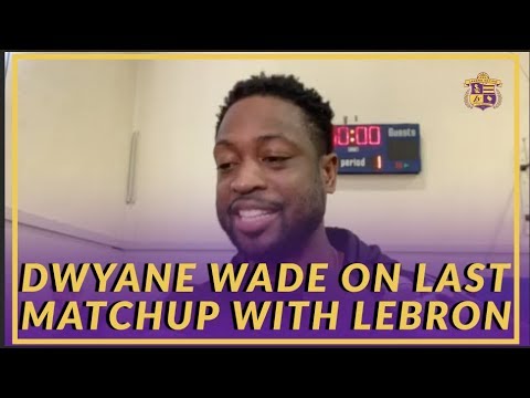 Video: Lakers Interview: Dwyane Wade on His Last Matchup With LeBron James