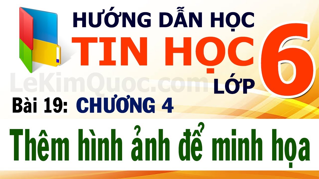 📝 Hướng Dẫn Học Tin Học Lớp 6 📝 Chương 4: Soạn thảo văn bản 📝 Bài 19: Thêm hình ảnh để minh họa